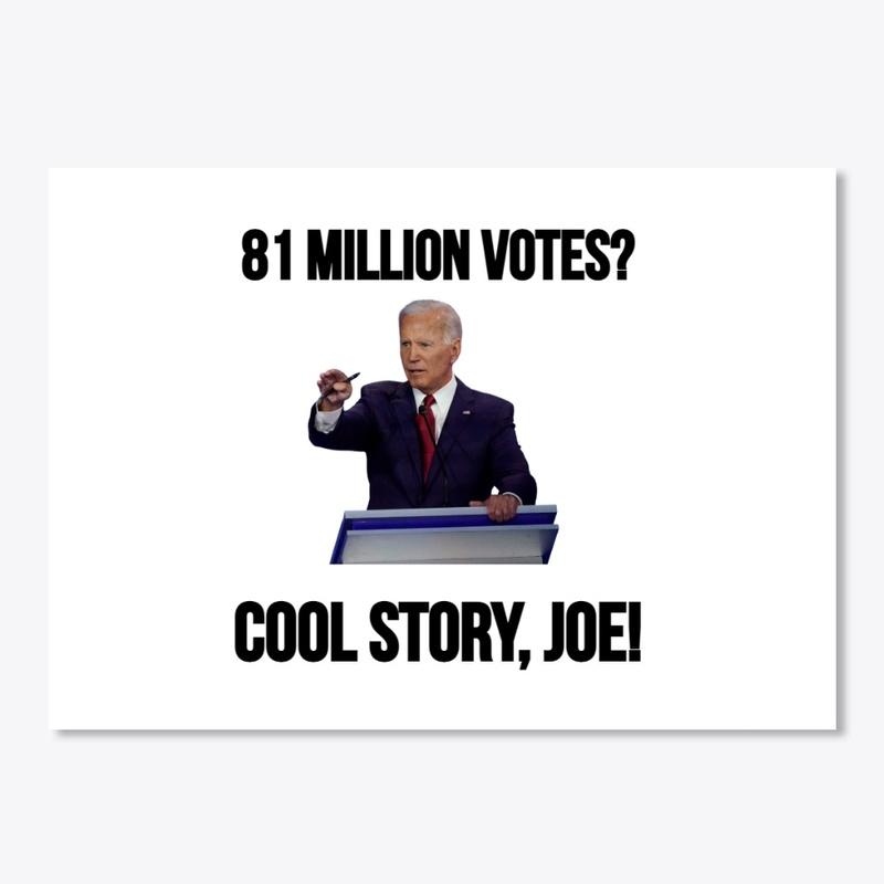 81 Million Votes? Cool Story, Joe!